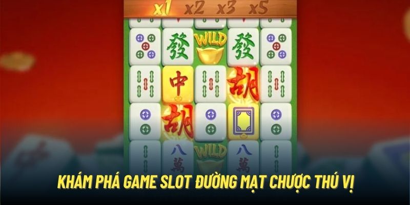 Khám phá game slot Đường Mạt Chược thú vị