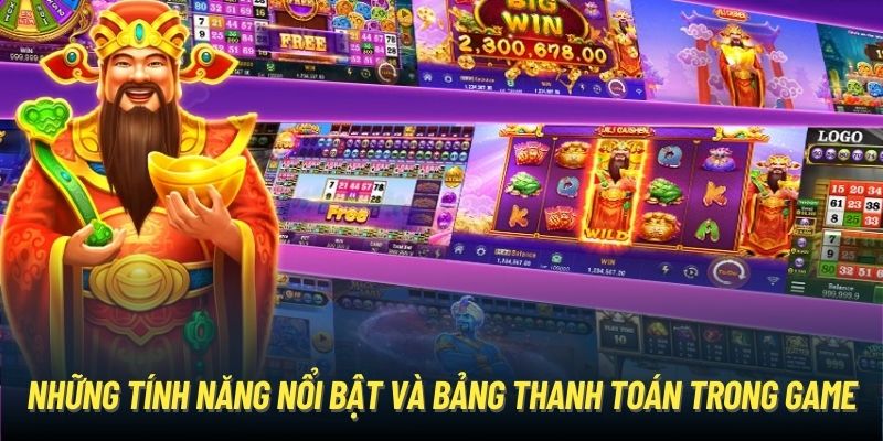 Những tính năng nổi bật và bảng thanh toán trong game