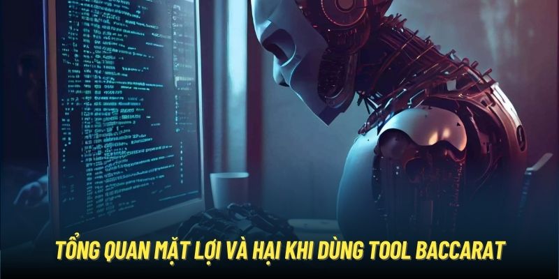 Tổng quan mặt lợi và hại khi dùng tool Baccarat